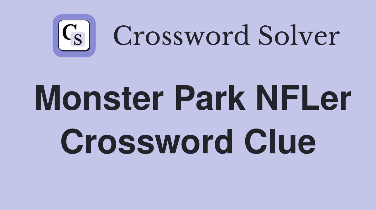 Monster Park NFLer Crossword Clue