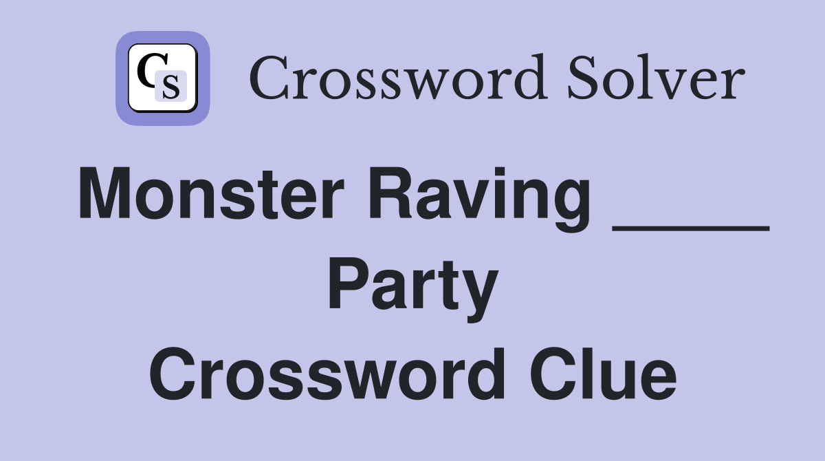 Monster Raving ____ Party Crossword Clue