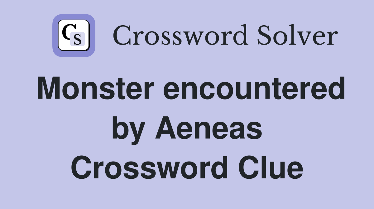 Monster encountered by Aeneas Crossword Clue