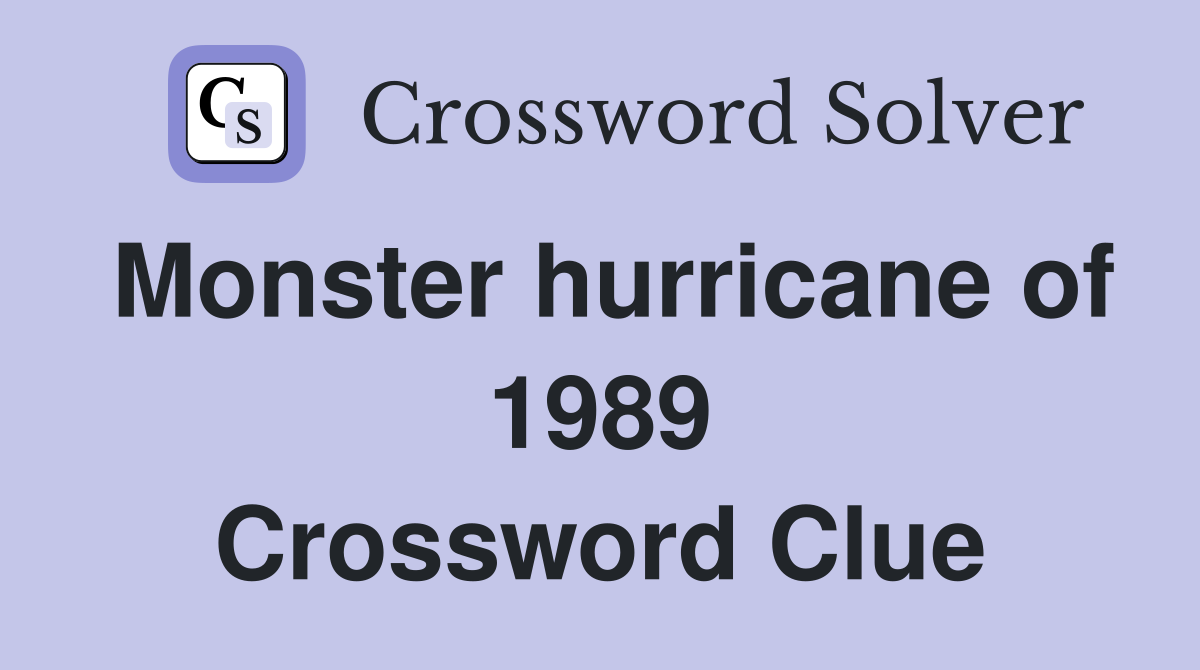 Monster hurricane of 1989 Crossword Clue