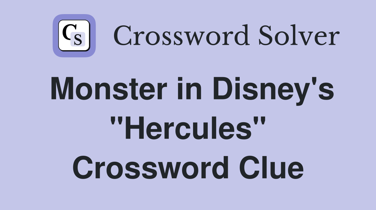 Monster in Disney's "Hercules" Crossword Clue