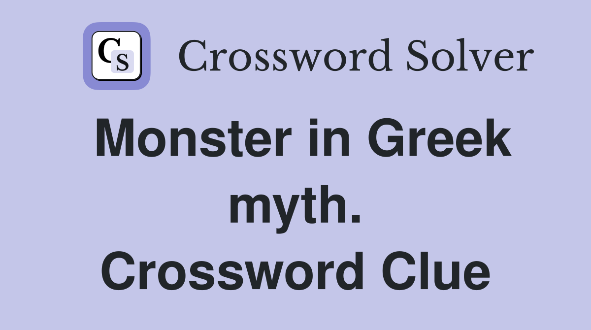 Monster in Greek myth. Crossword Clue
