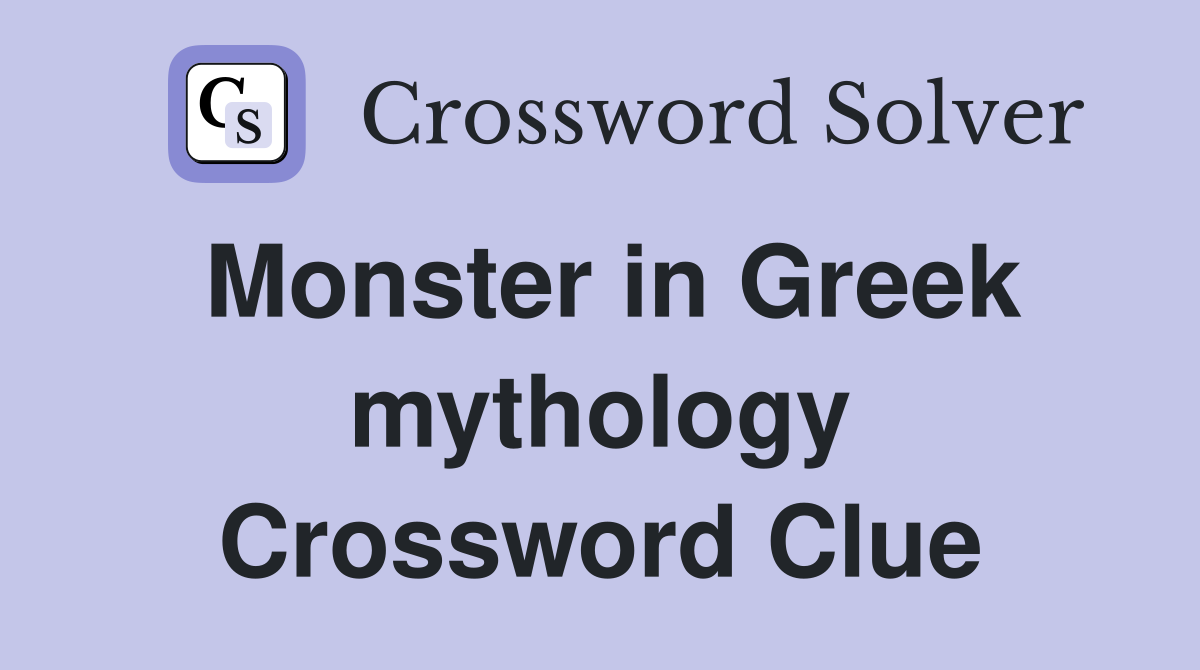 Monster in Greek mythology Crossword Clue