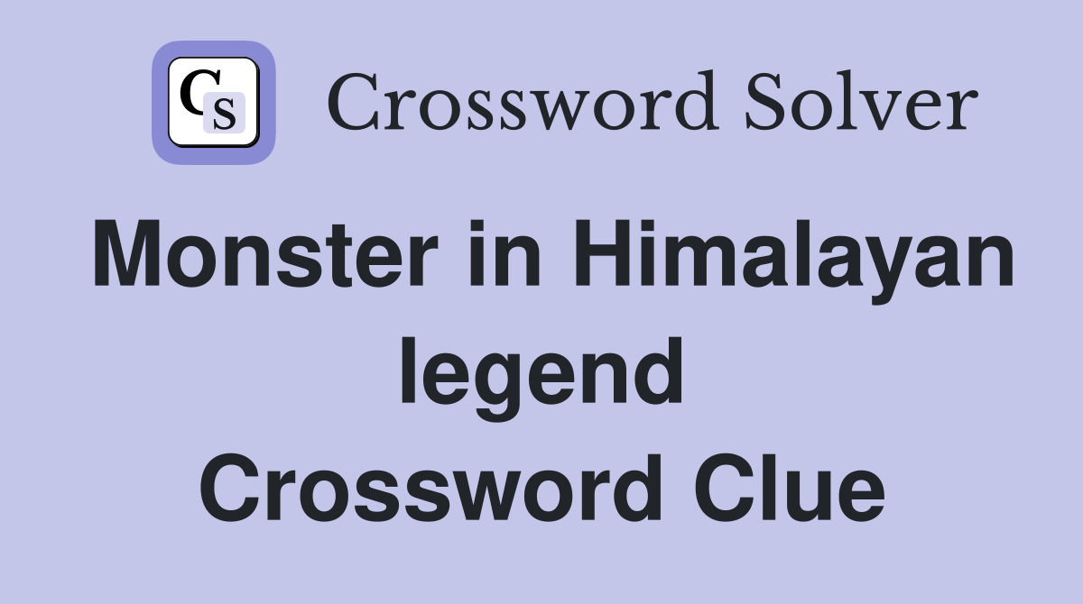 Monster in Himalayan legend Crossword Clue