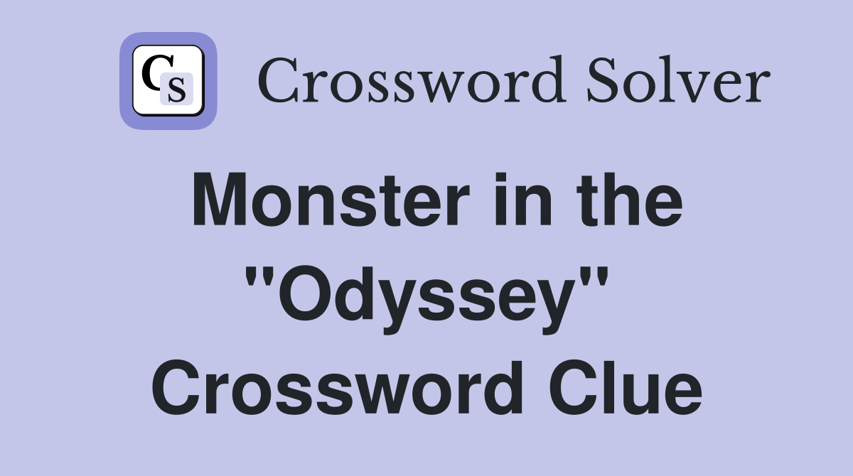 Monster in the "Odyssey" Crossword Clue