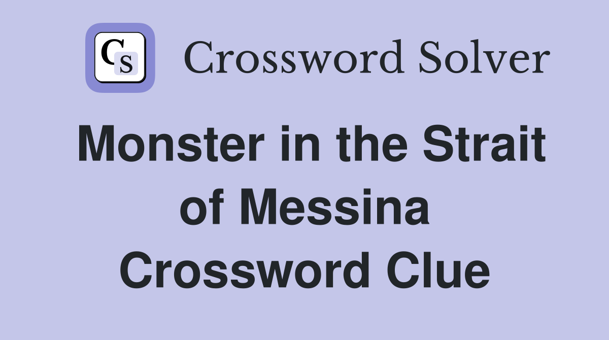 Monster in the Strait of Messina Crossword Clue