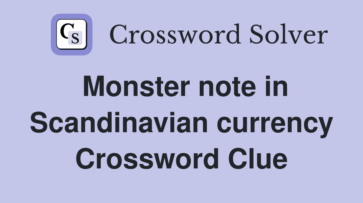 Monster note in Scandinavian currency Crossword Clue