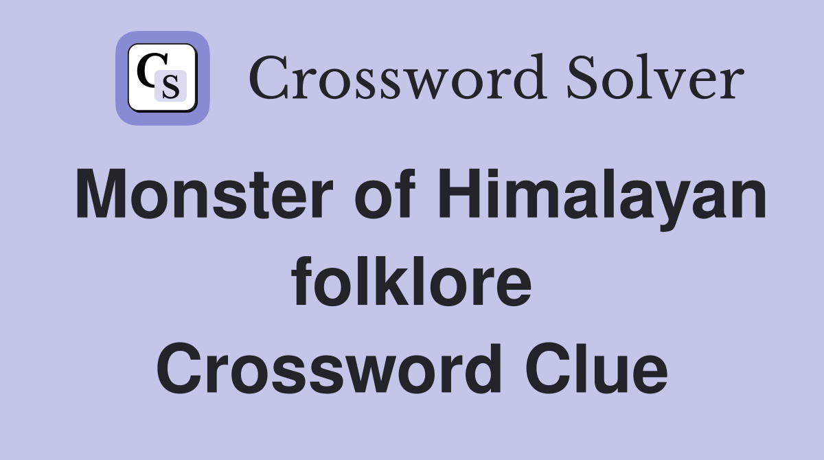Monster of Himalayan folklore Crossword Clue