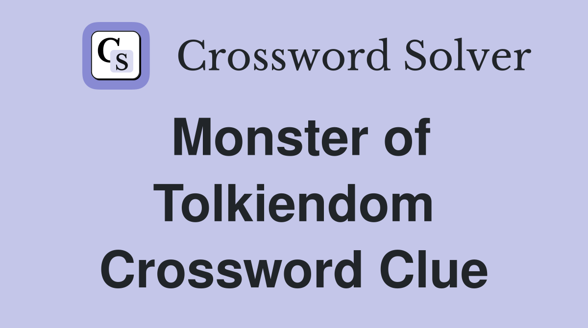 Monster of Tolkiendom Crossword Clue