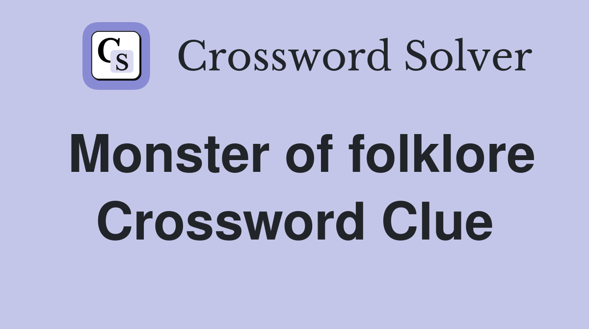 Monster of folklore Crossword Clue