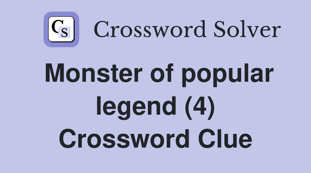Monster of popular legend (4) Crossword Clue