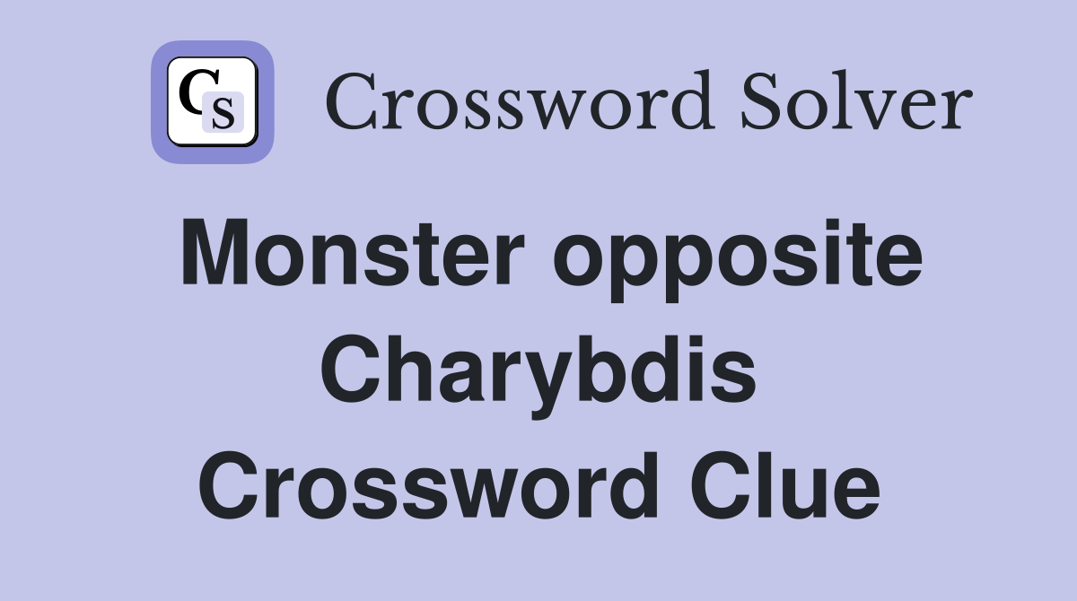 Monster opposite Charybdis Crossword Clue