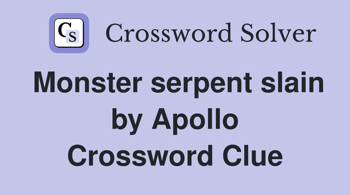 Monster serpent slain by Apollo Crossword Clue