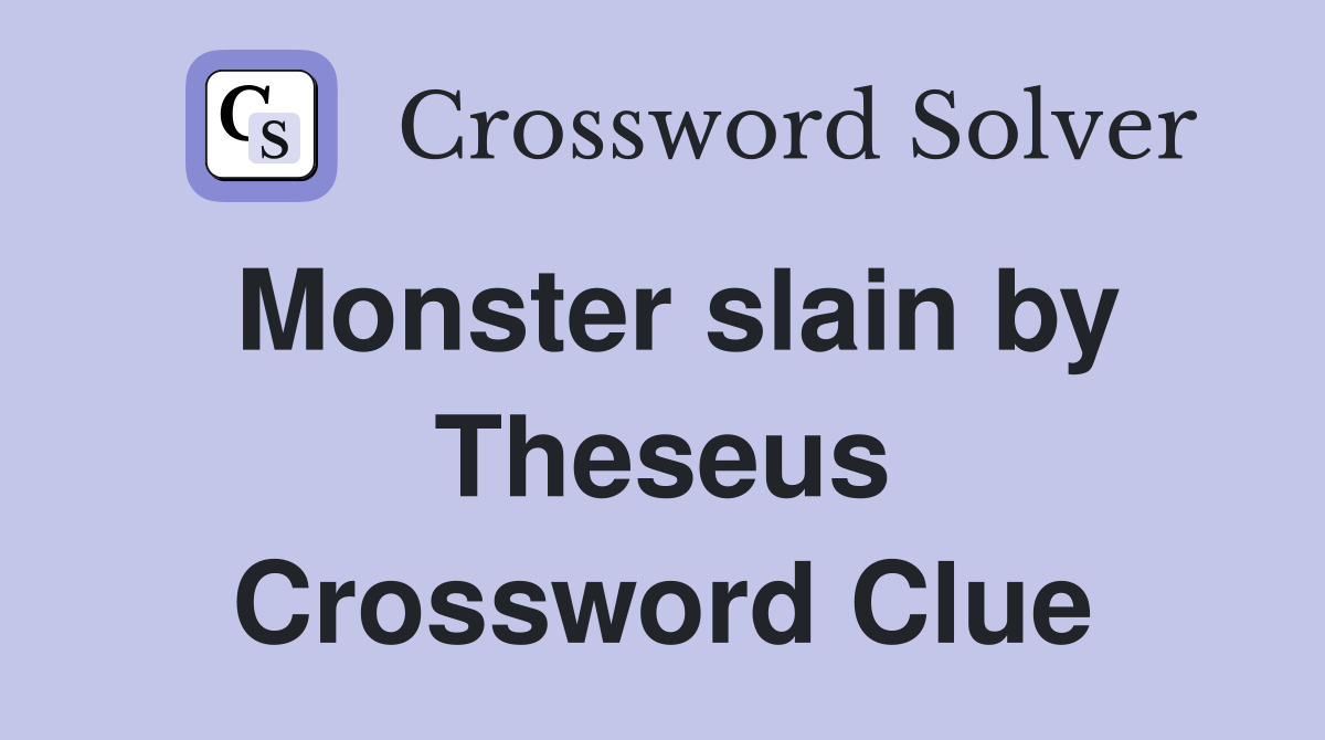 Monster slain by Theseus Crossword Clue