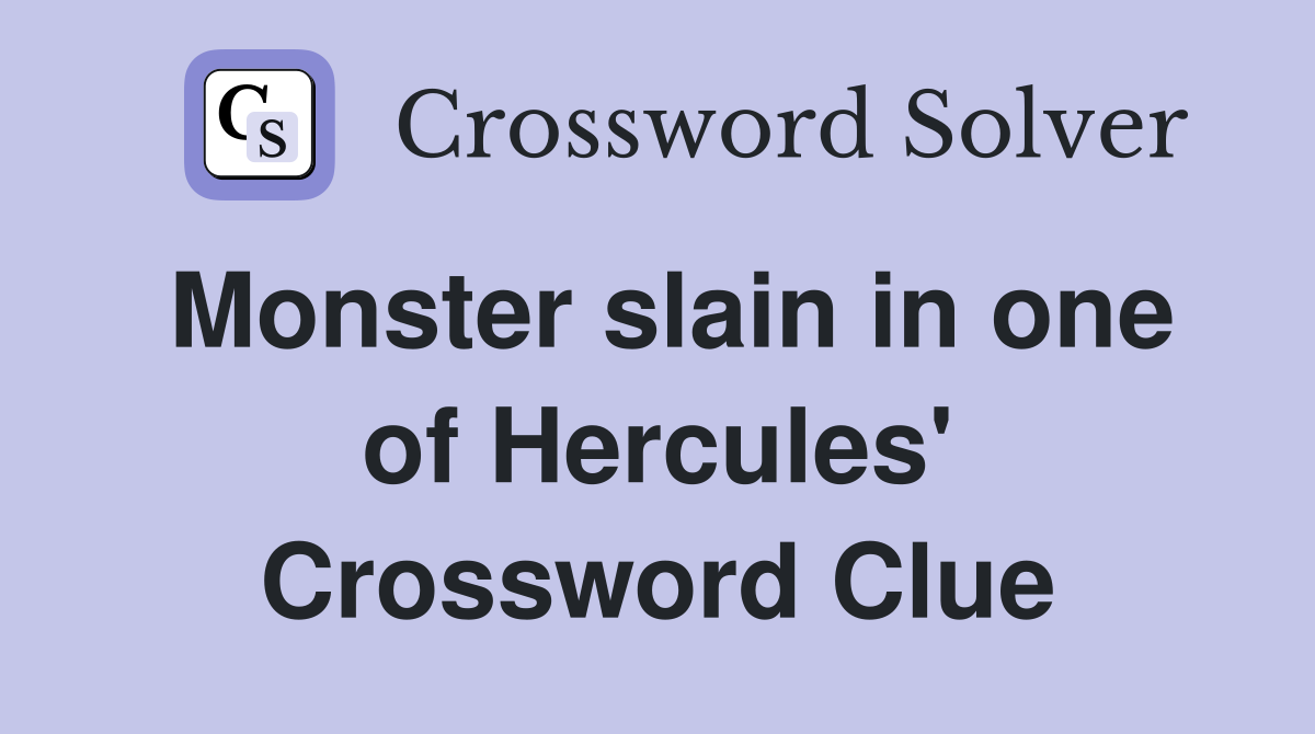 Monster slain in one of Hercules' Crossword Clue