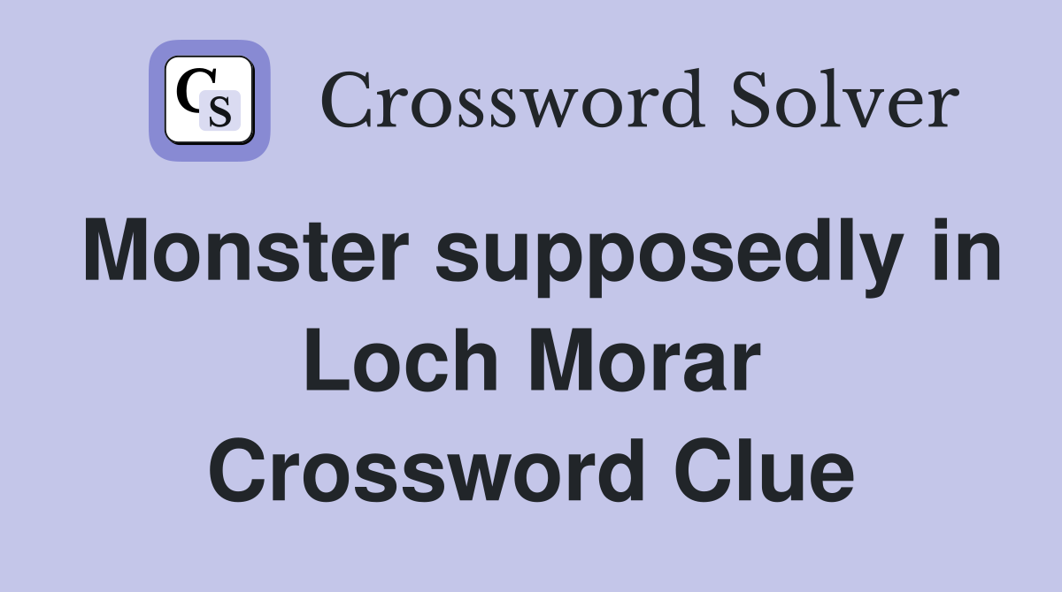 Monster supposedly in Loch Morar Crossword Clue