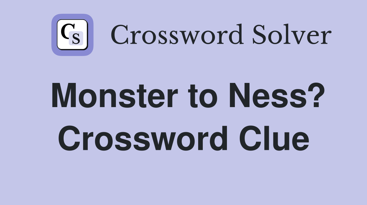 Monster to Ness? Crossword Clue