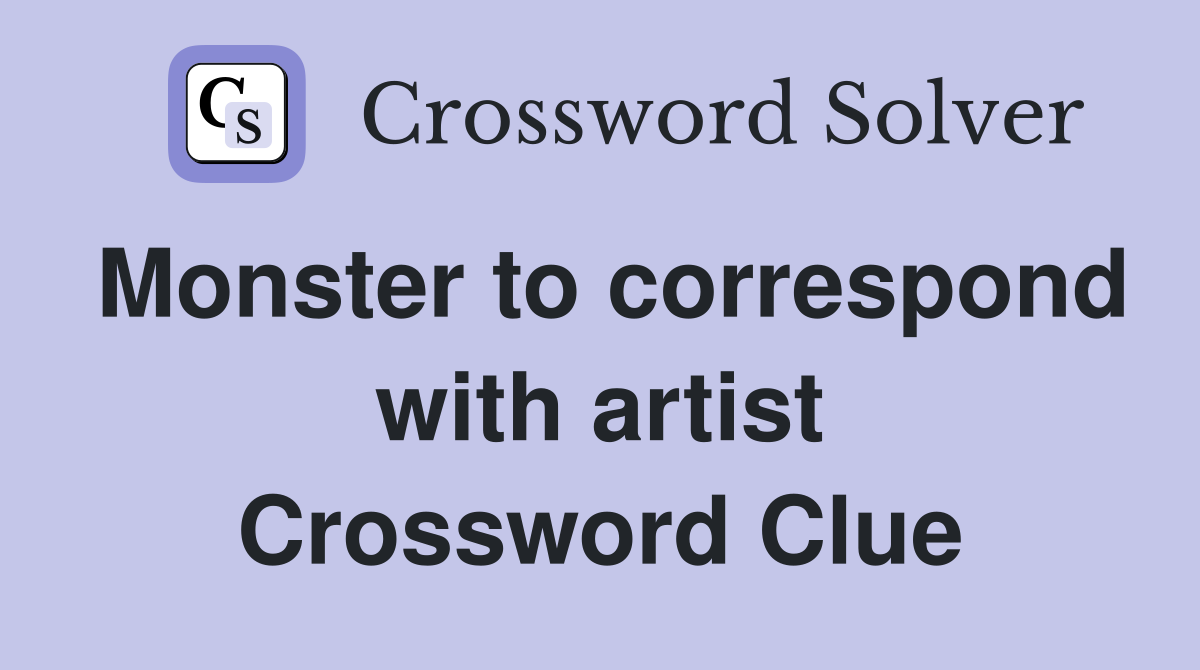 Monster to correspond with artist Crossword Clue
