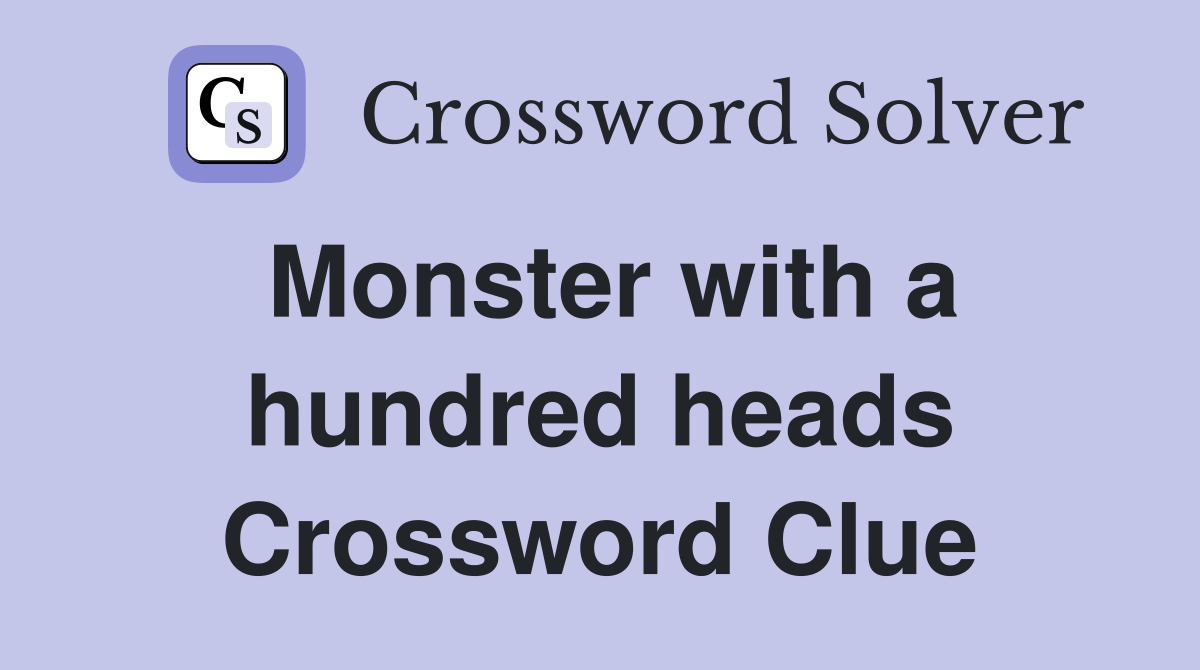 Monster with a hundred heads Crossword Clue