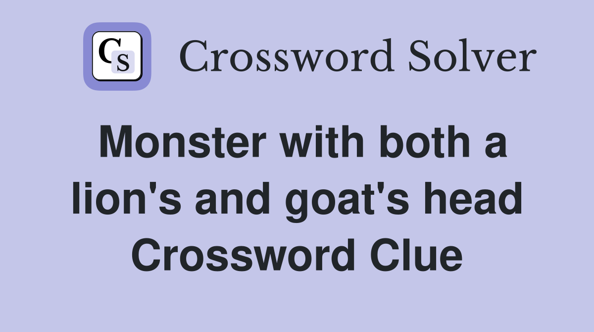 Monster with both a lion's and goat's head Crossword Clue