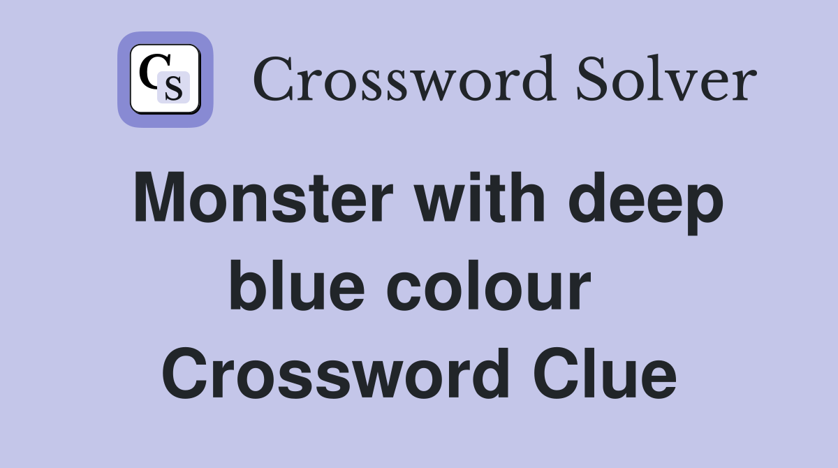 Monster with deep blue colour  Crossword Clue