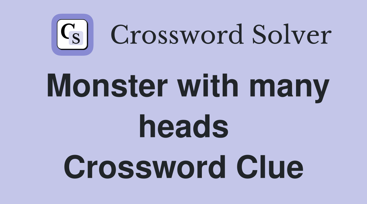 Monster with many heads Crossword Clue