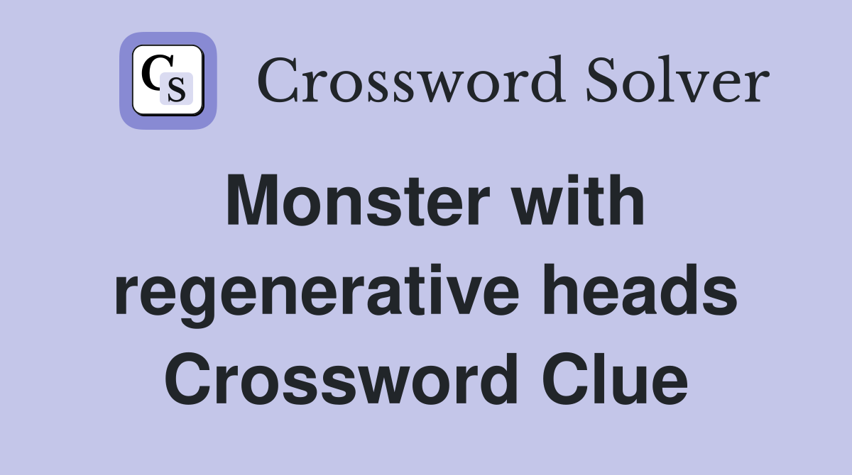 Monster with regenerative heads Crossword Clue