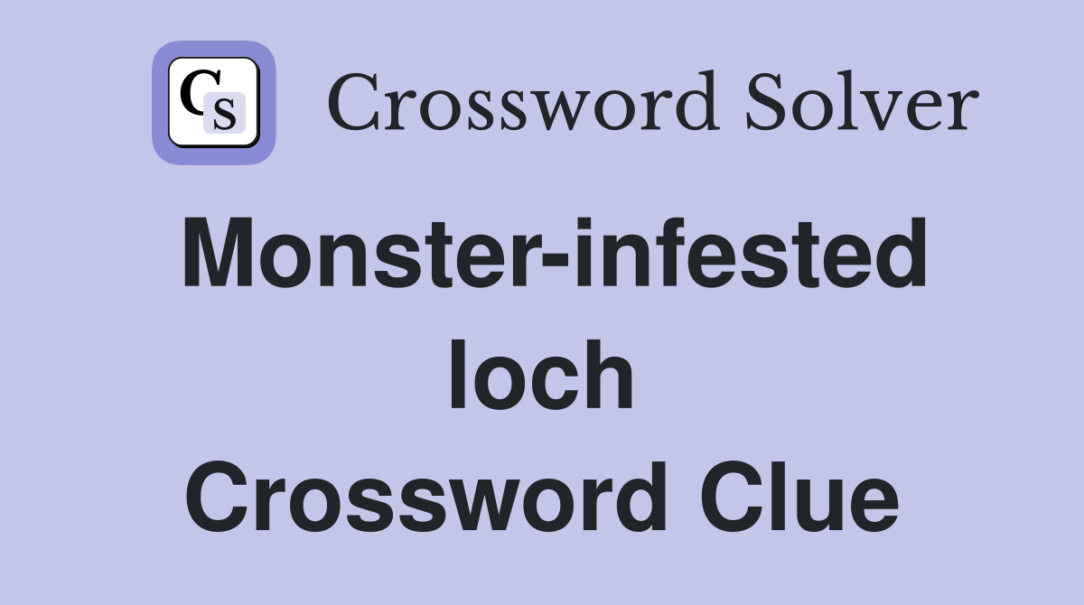 Monster-infested loch Crossword Clue