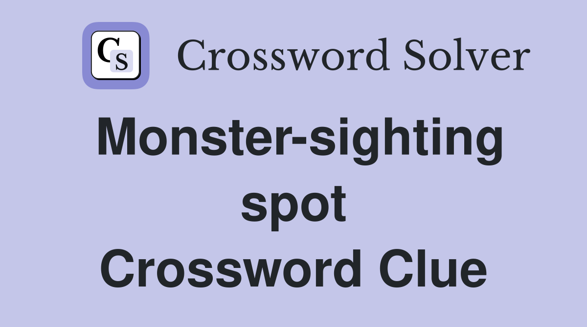 Monster-sighting spot Crossword Clue