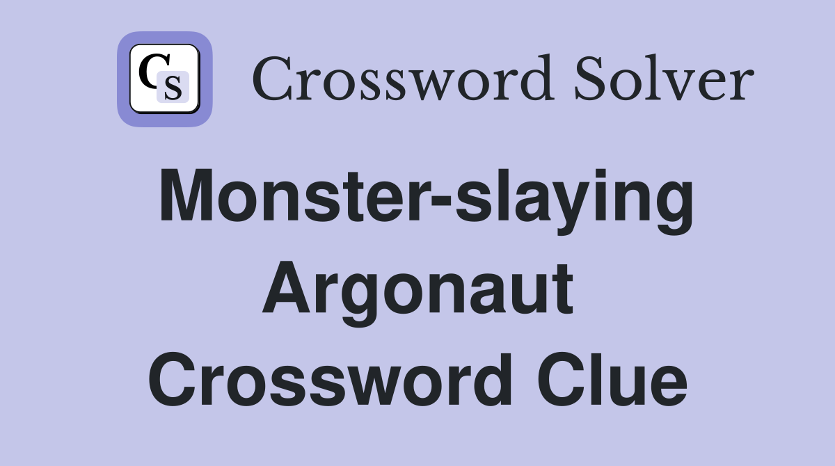 Monster-slaying Argonaut Crossword Clue