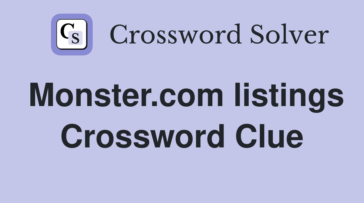 Monster.com listings Crossword Clue