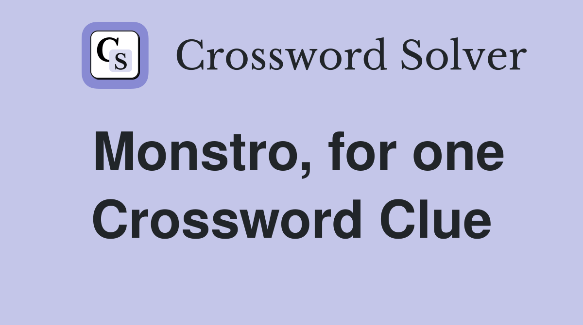 Monstro, for one Crossword Clue