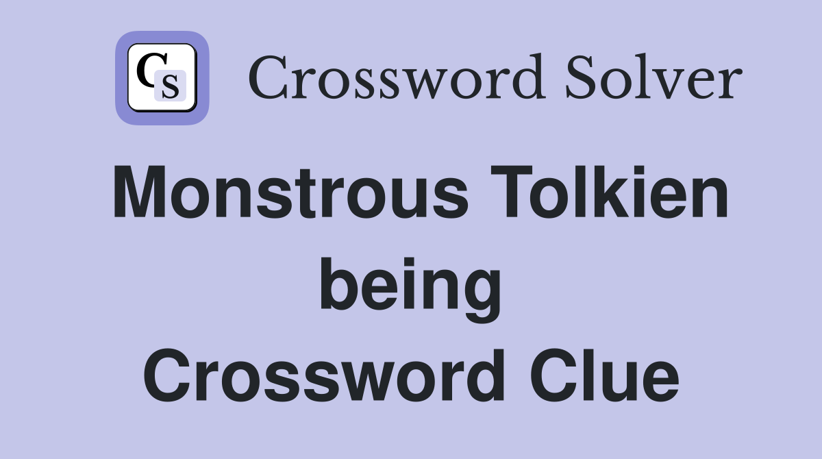 Monstrous Tolkien being Crossword Clue