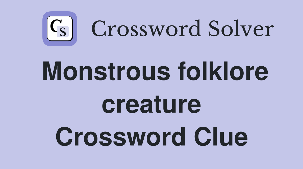 Monstrous folklore creature Crossword Clue