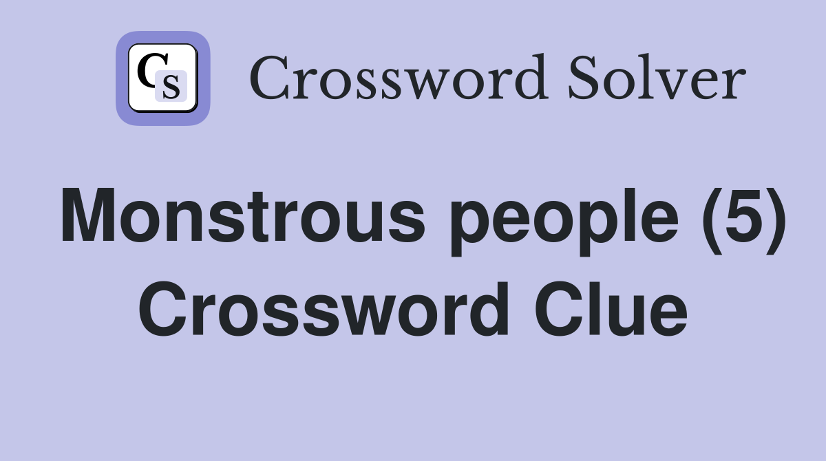 Monstrous people (5) Crossword Clue