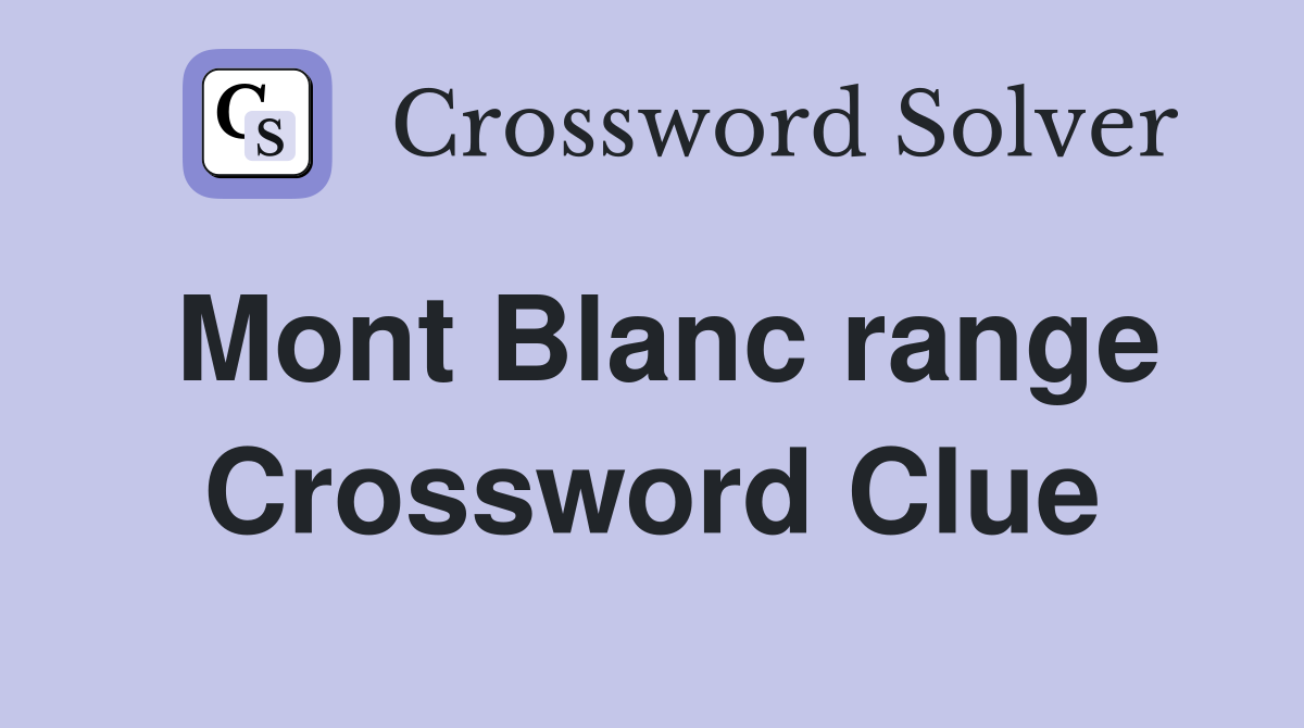 Mont Blanc range Crossword Clue
