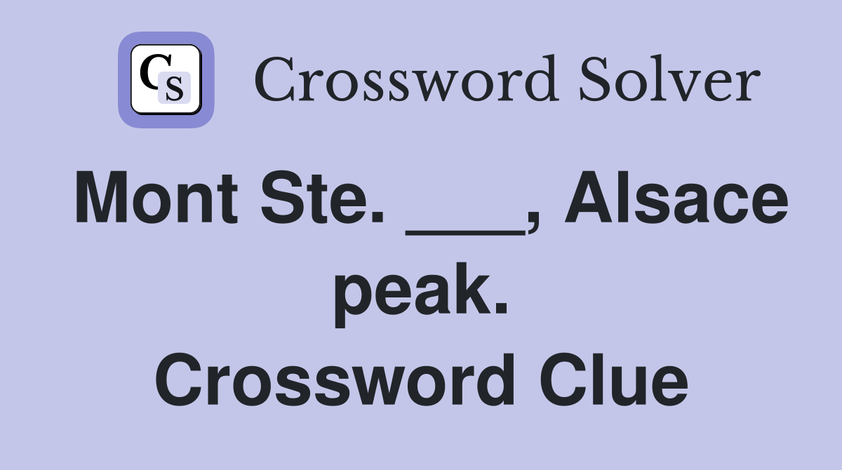 Mont Ste. ___, Alsace peak. Crossword Clue