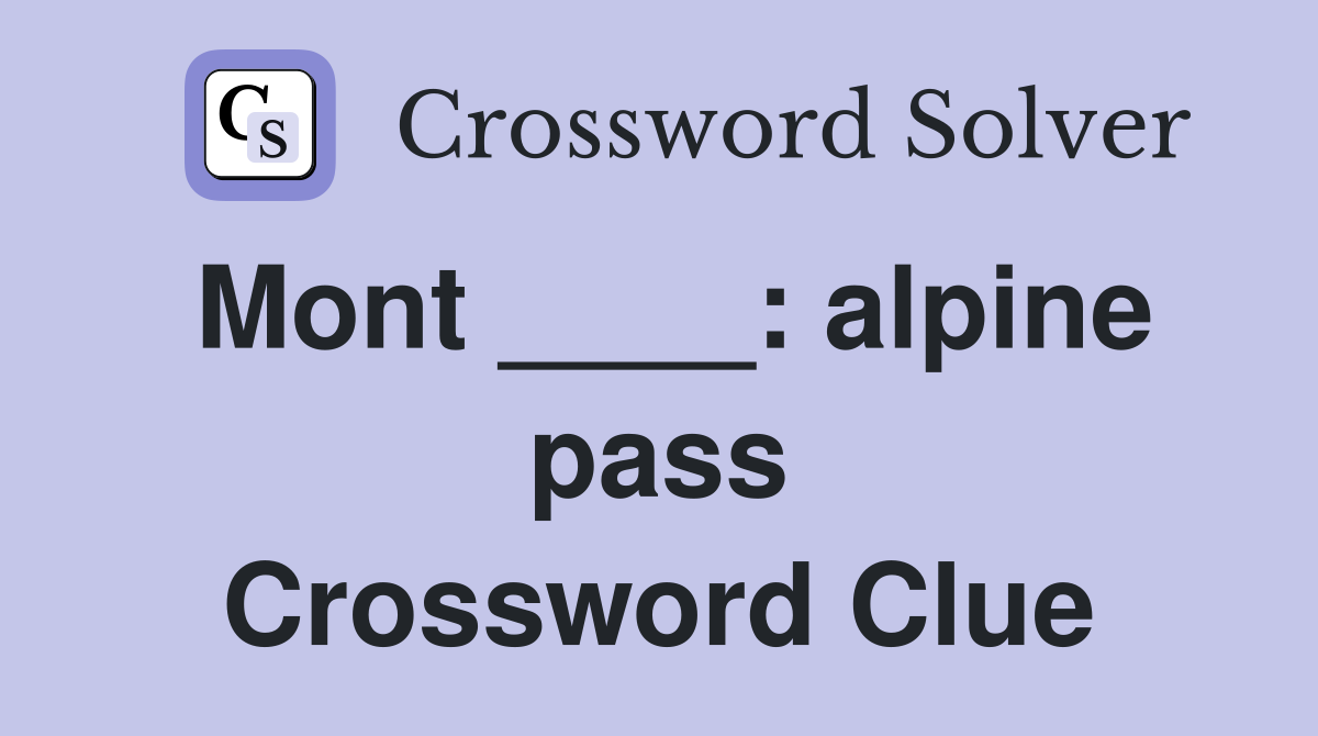 Mont ____: alpine pass Crossword Clue