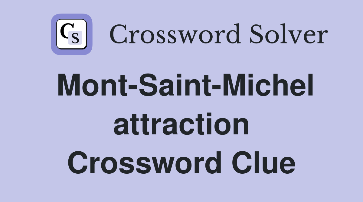 Mont-Saint-Michel attraction Crossword Clue