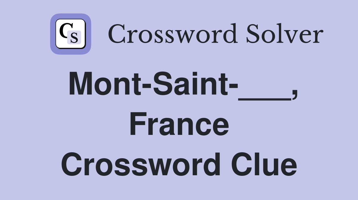 Mont-Saint-___, France Crossword Clue
