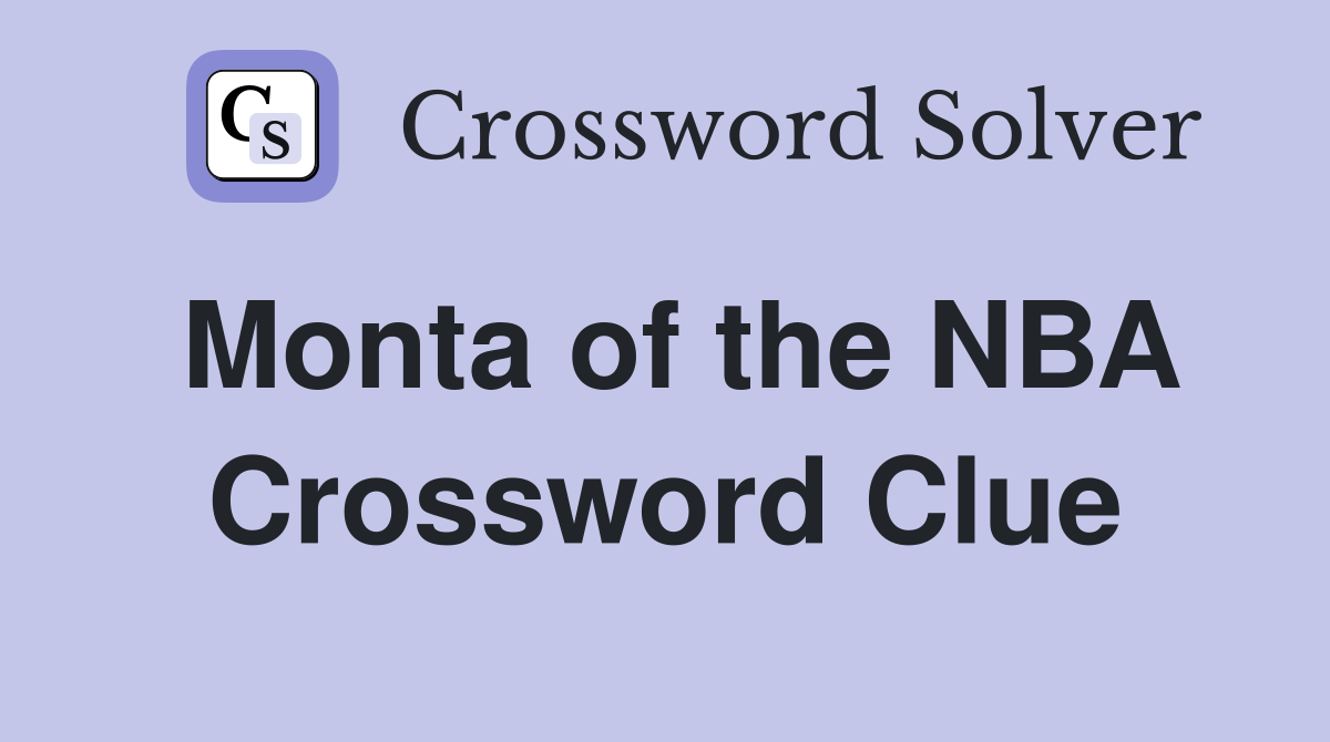 Monta of the NBA Crossword Clue
