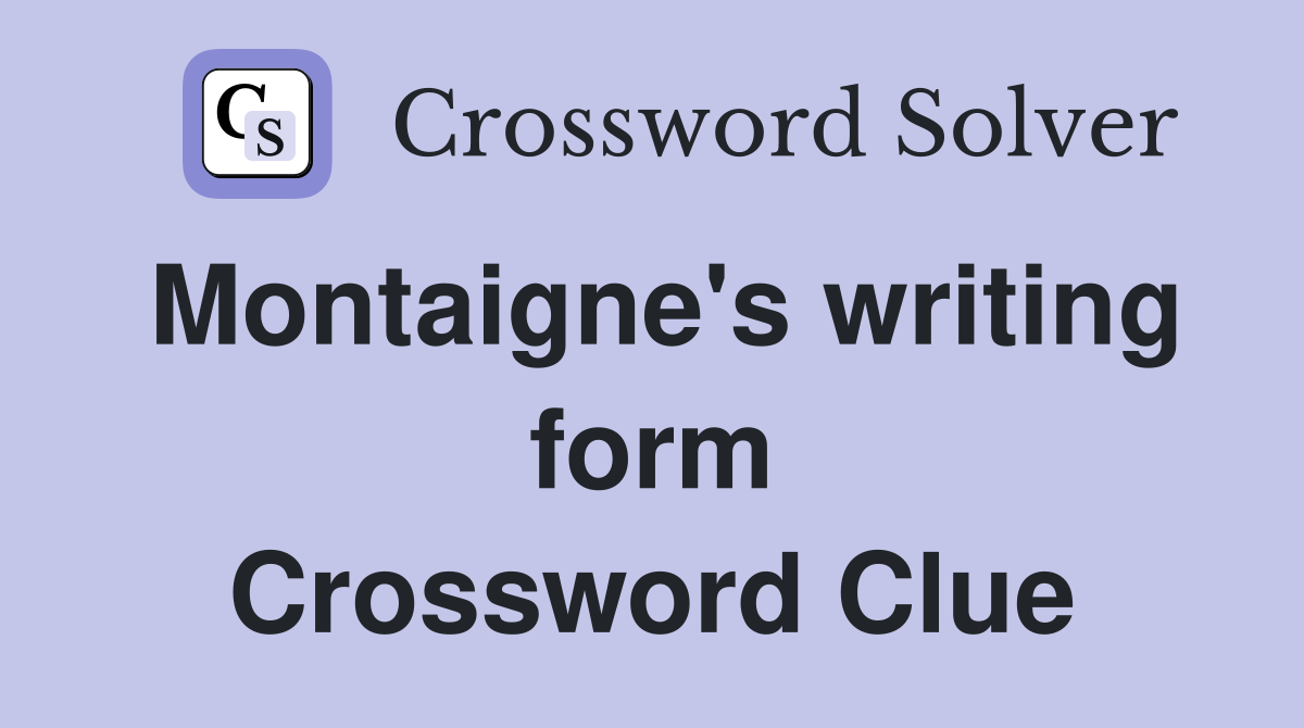 Montaigne's writing form Crossword Clue