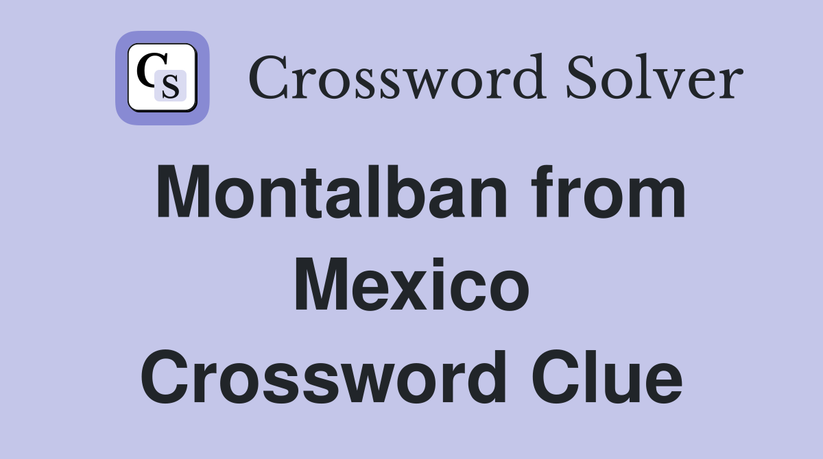 Montalban from Mexico Crossword Clue