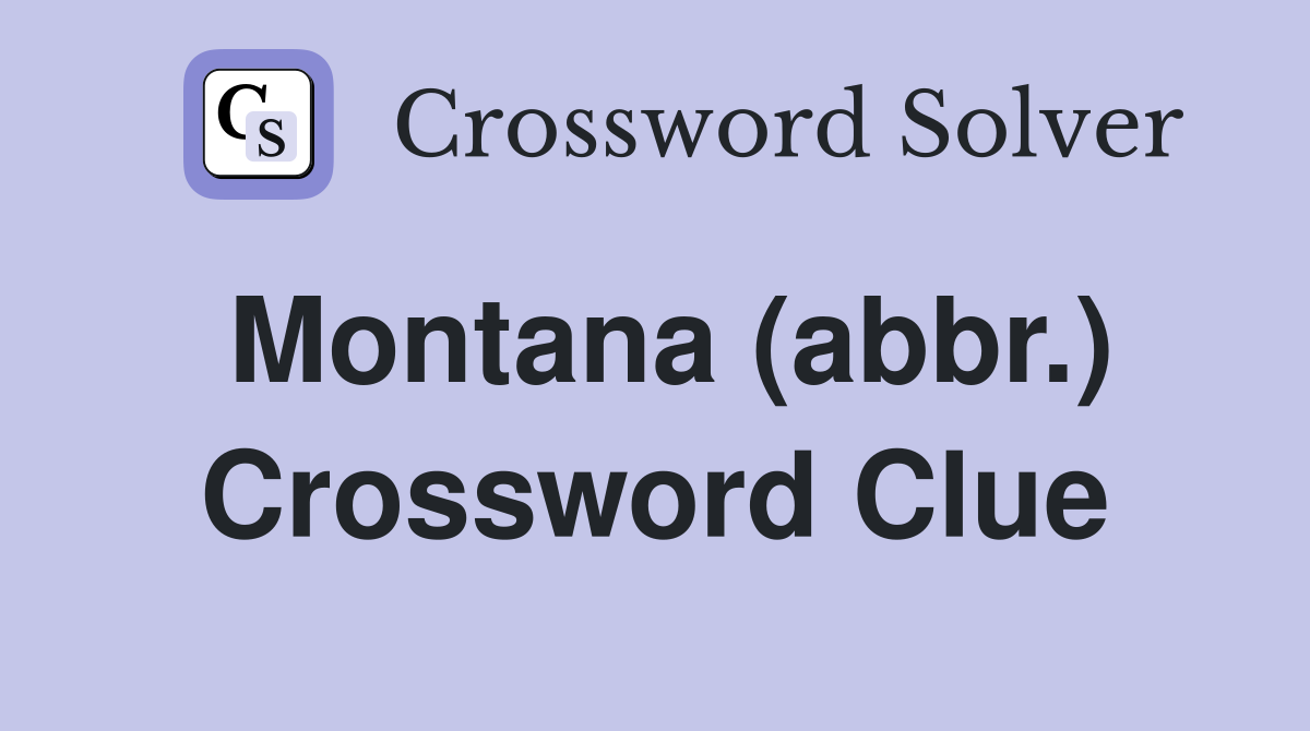 Montana (abbr.) Crossword Clue