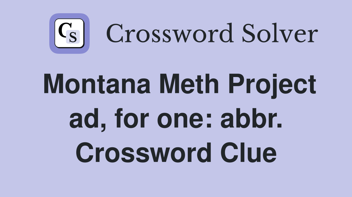 Montana Meth Project ad, for one: abbr. Crossword Clue