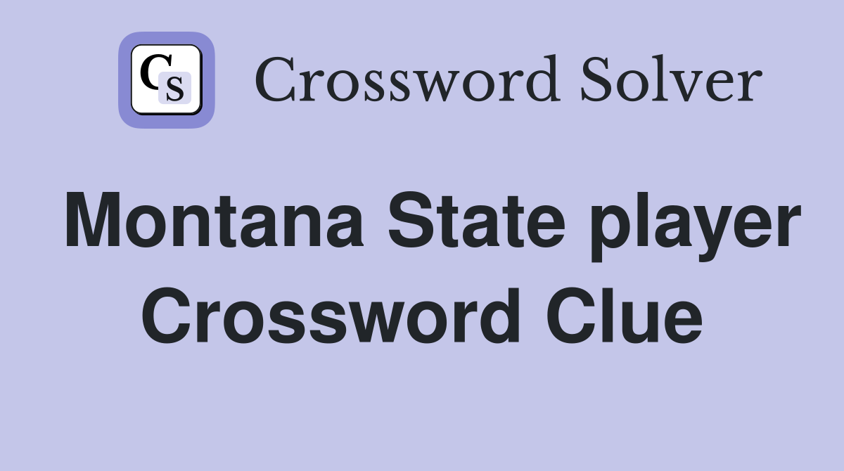 Montana State player Crossword Clue