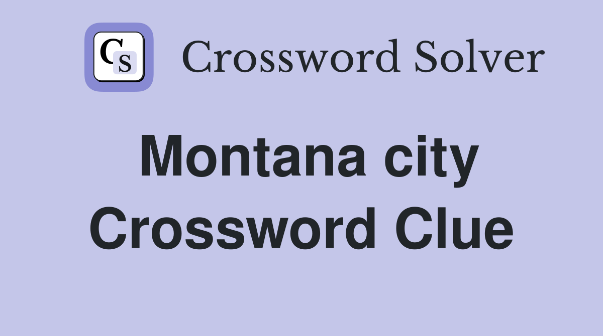 Montana city Crossword Clue