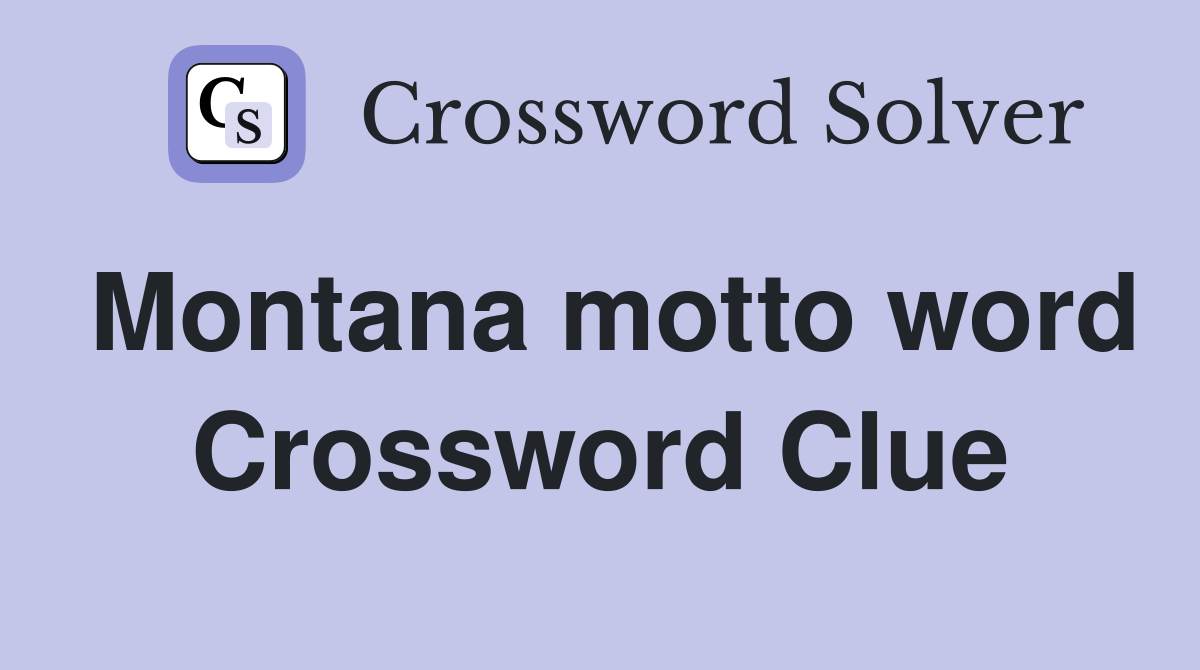 Montana motto word Crossword Clue
