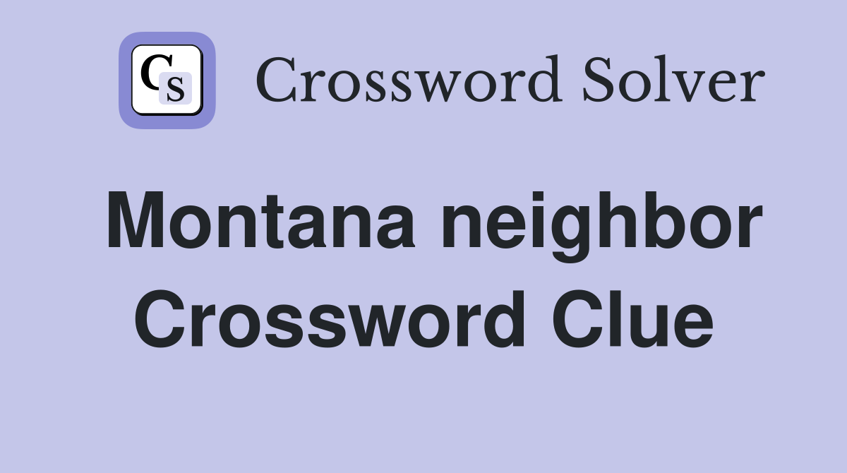 Montana neighbor Crossword Clue