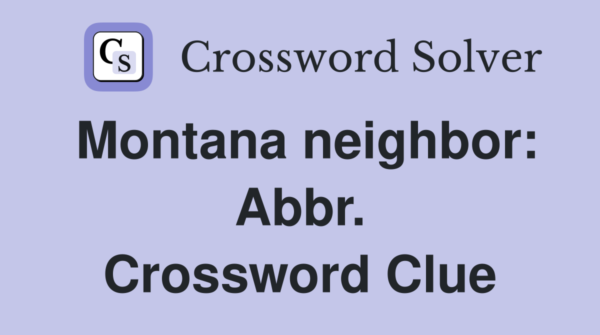 Montana neighbor: Abbr. Crossword Clue